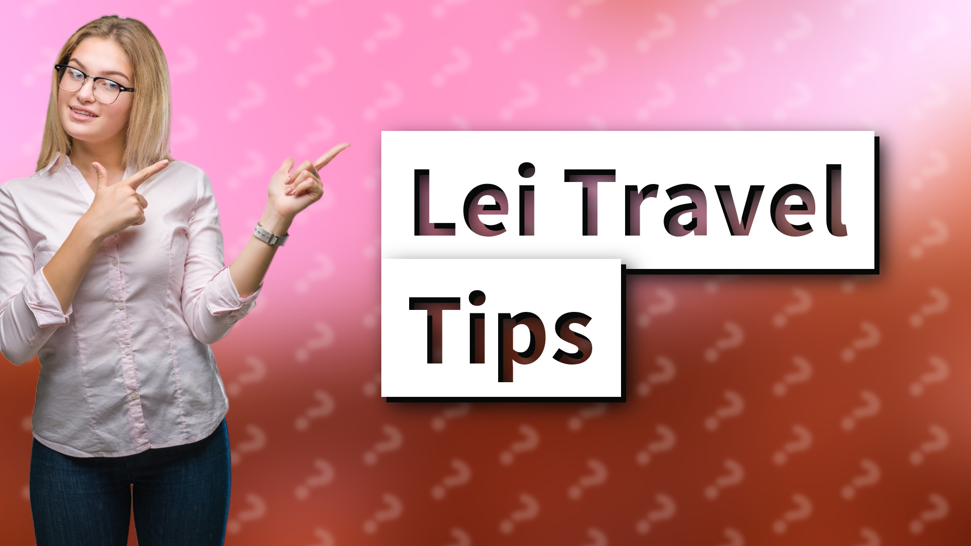 Lei Travel Tips
