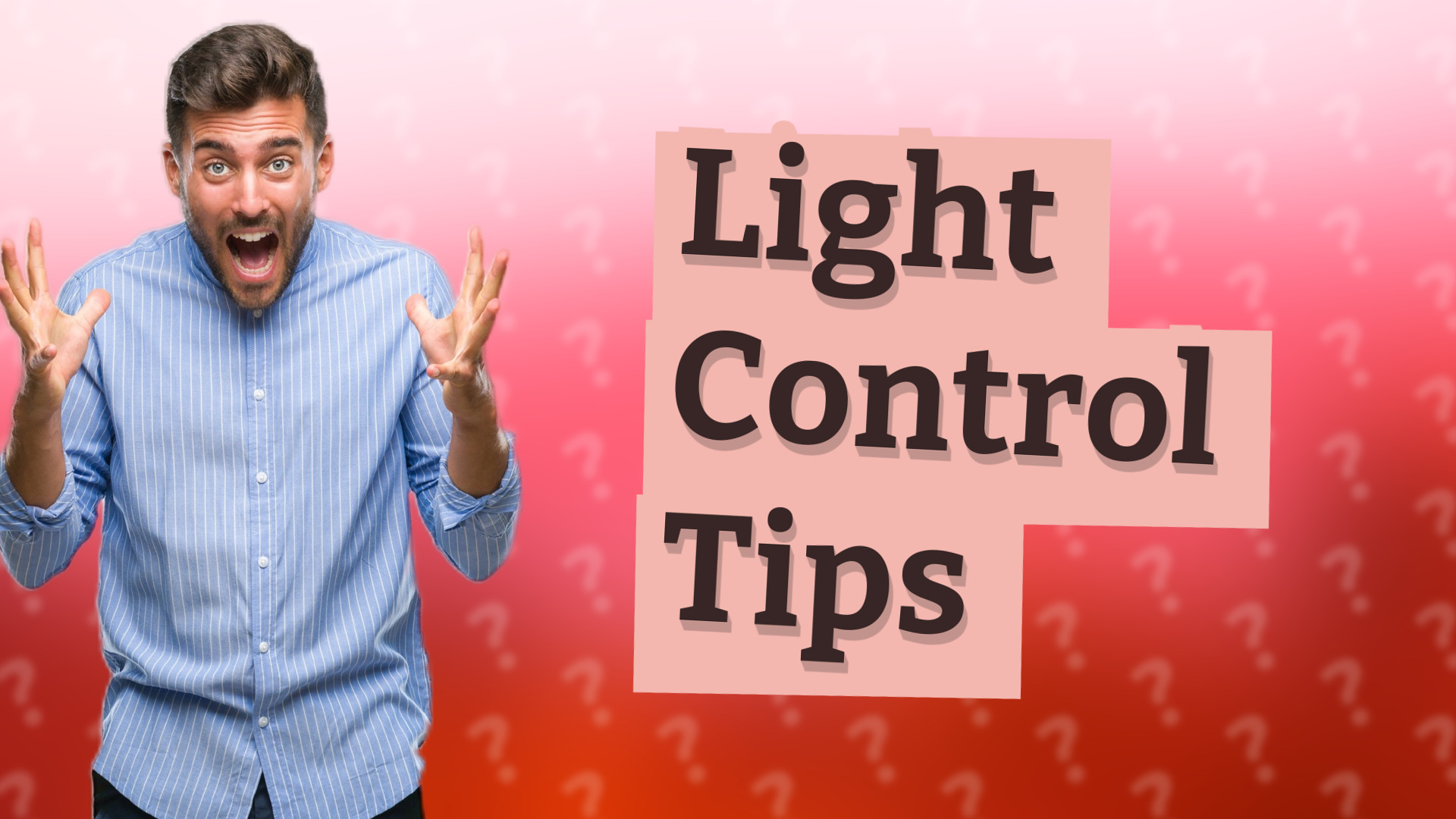 Light Control Tips
