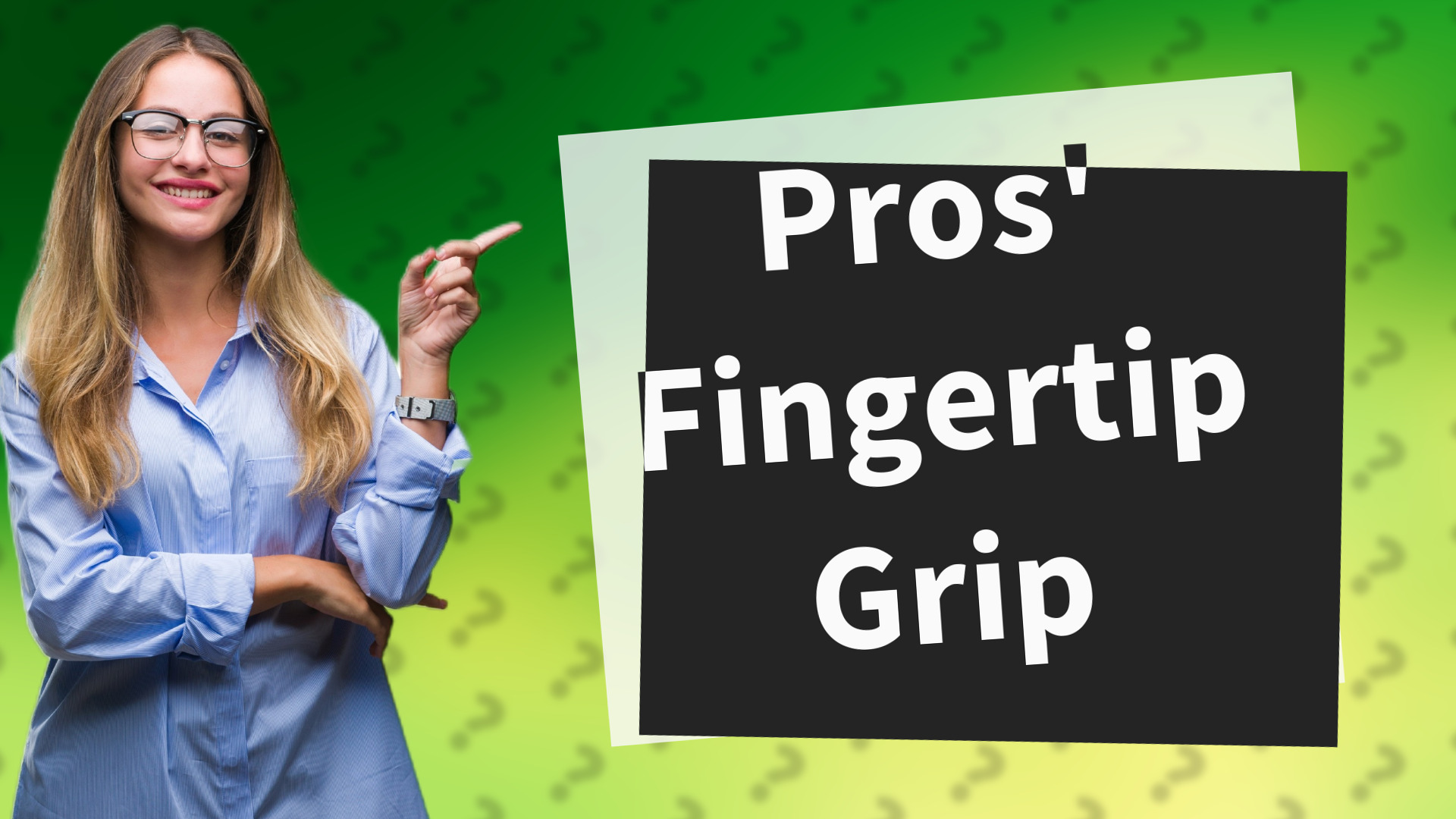 Pros' Fingertip Grip