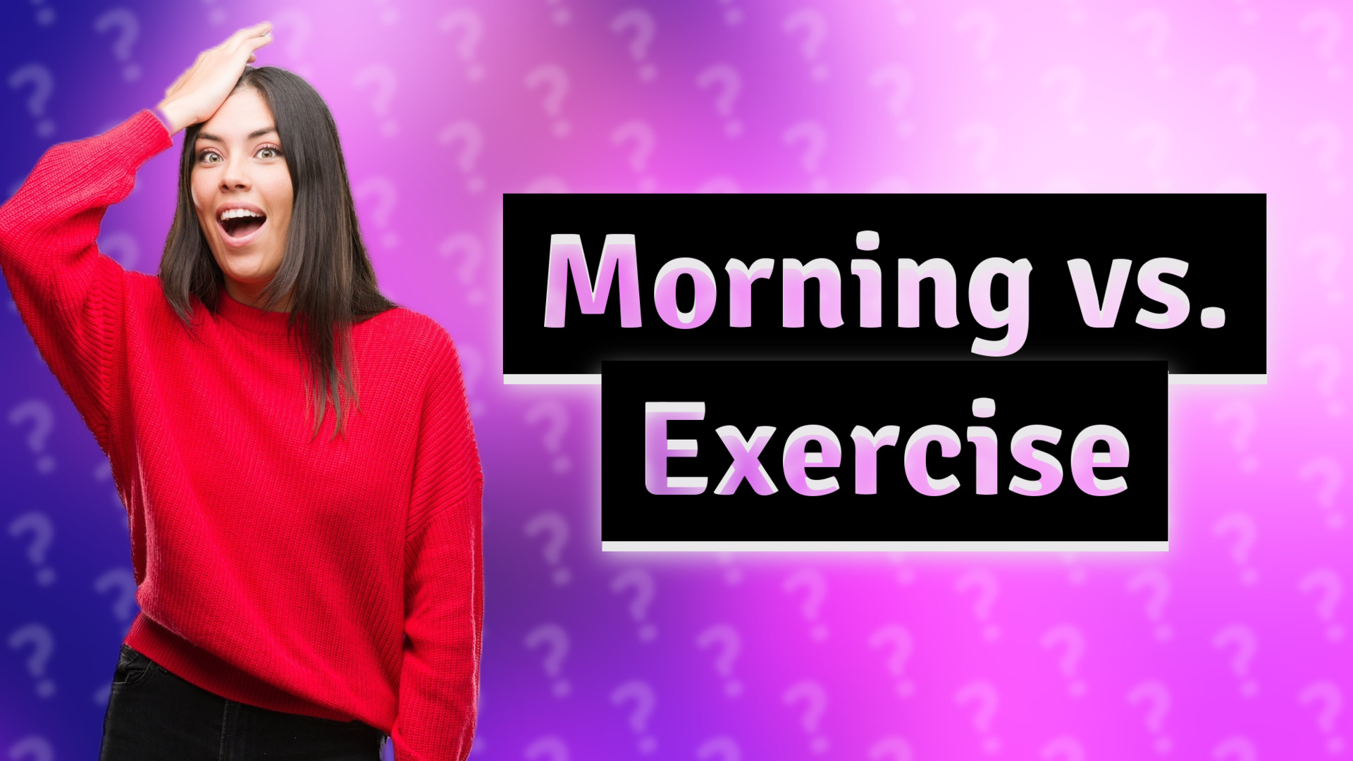 Morning vs. Exercise