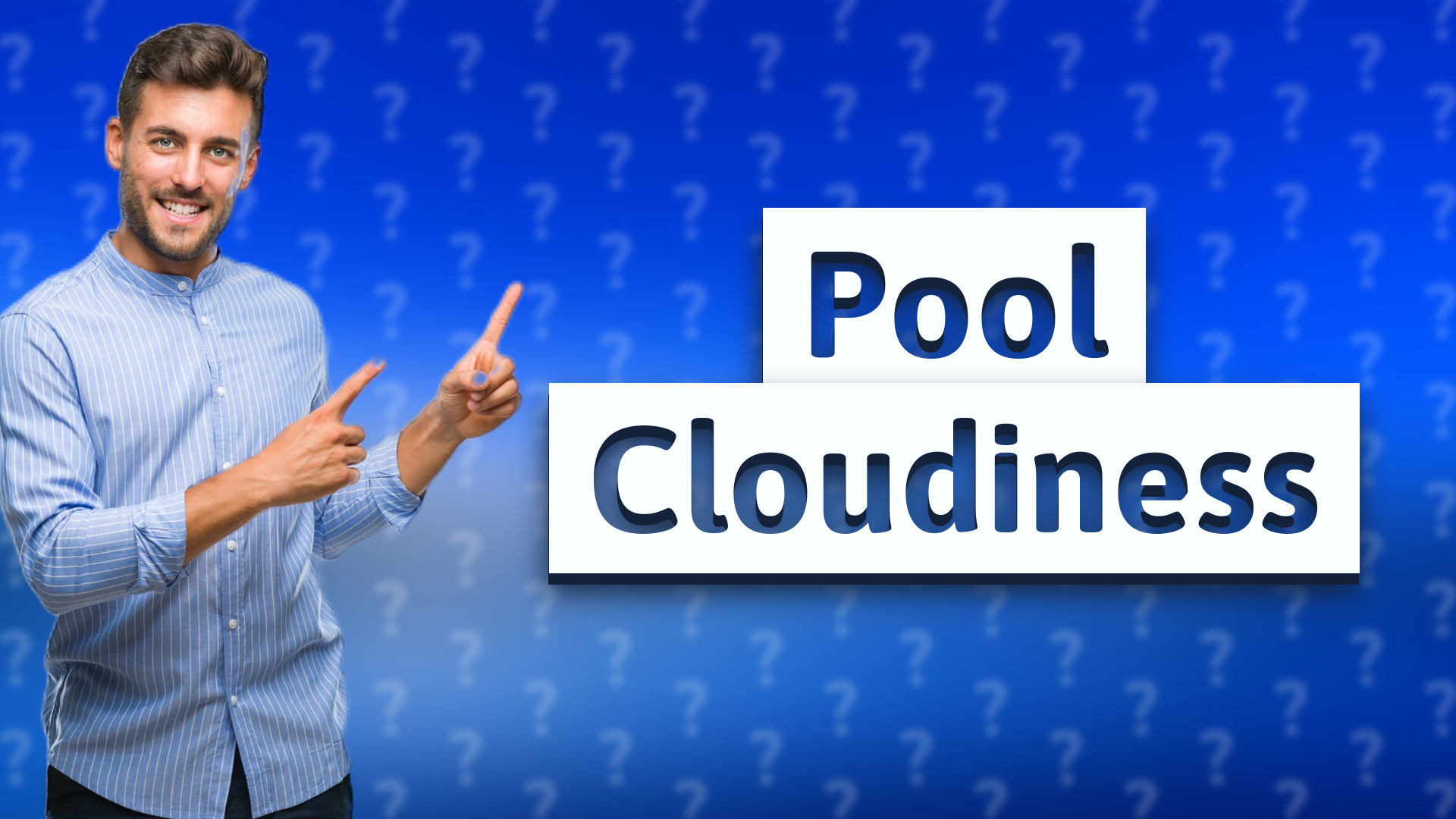 Pool Cloudiness