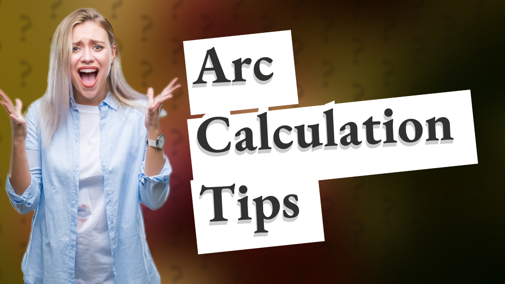 Arc Calculation Tips