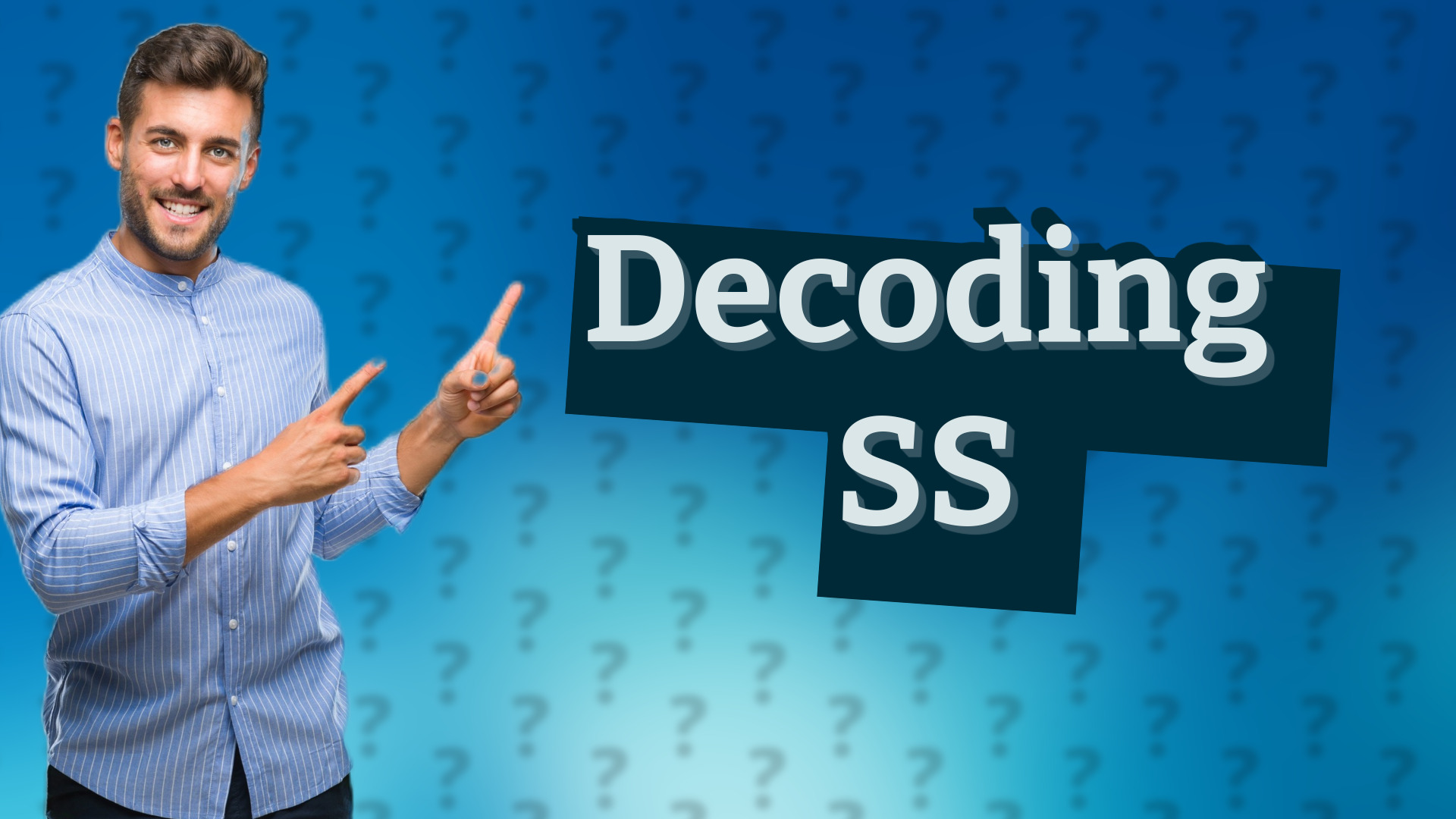 Decoding SS