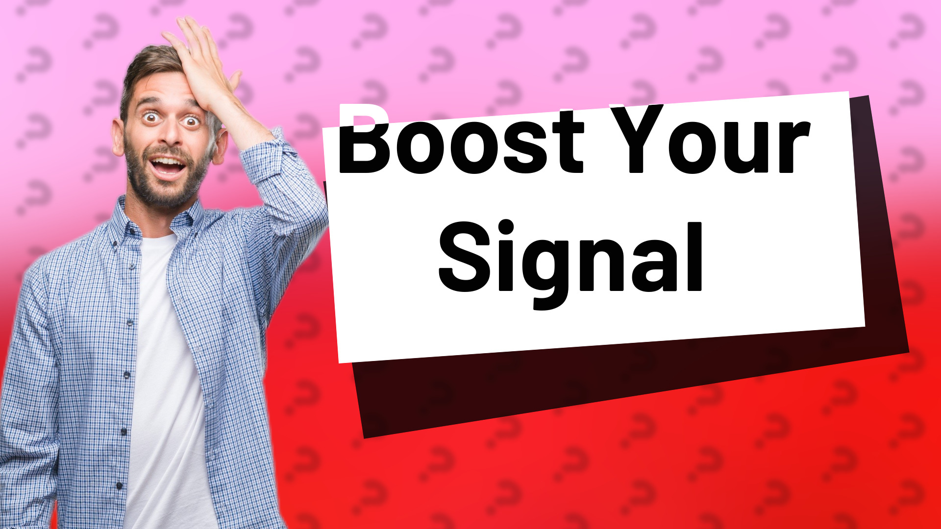 Boost Your Signal