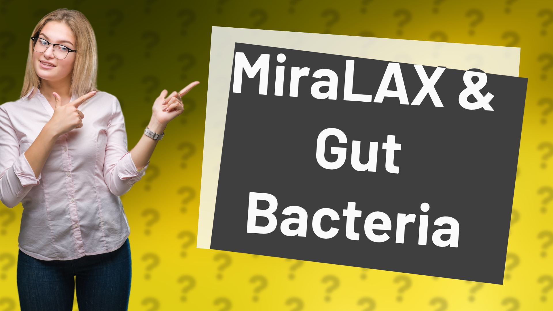 MiraLAX & Gut Bacteria