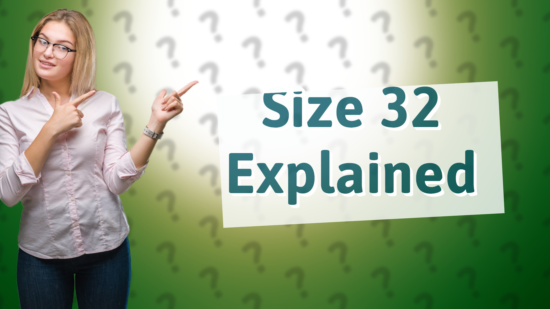 Size 32 Explained