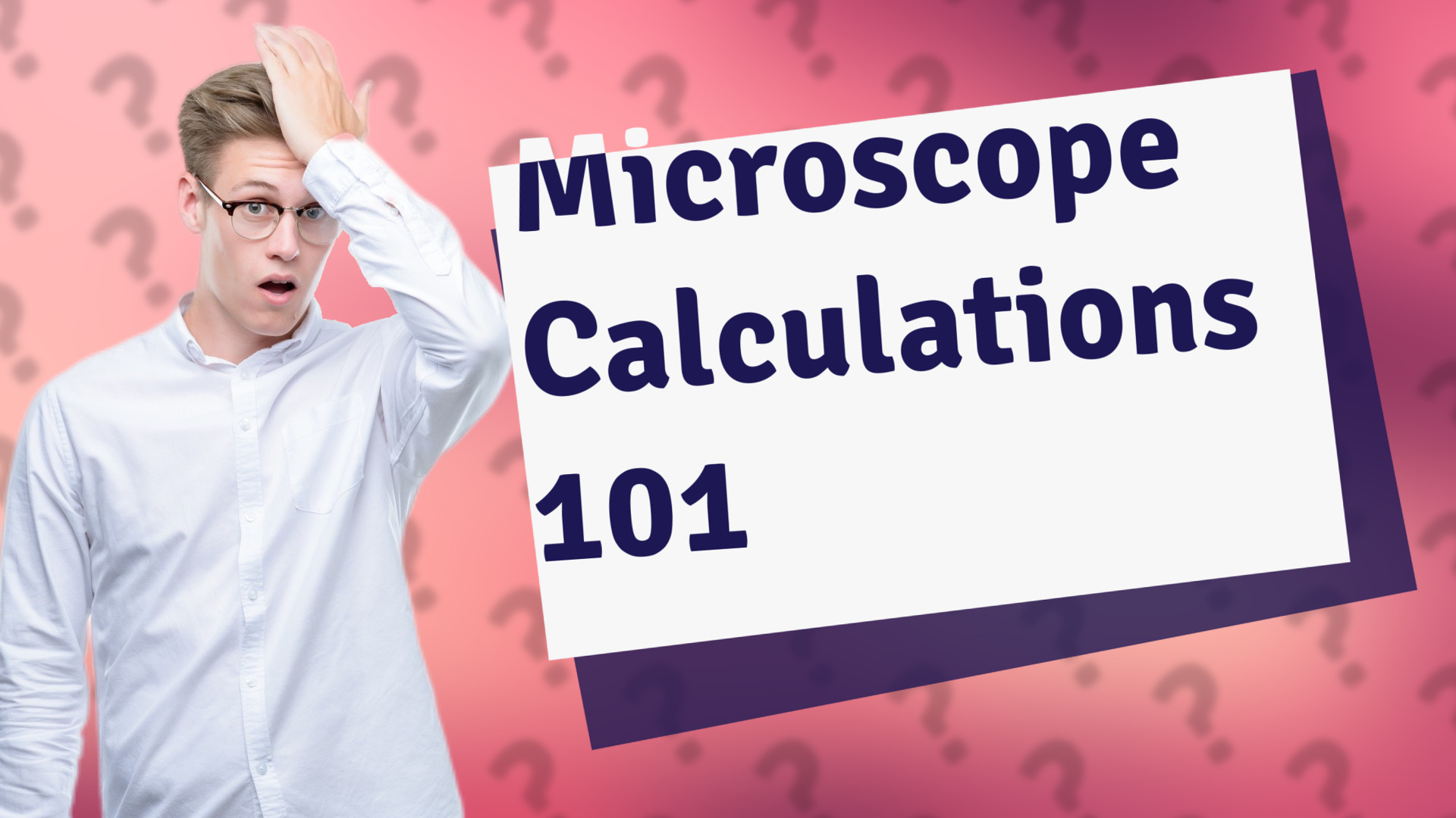 Microscope Calculations 101