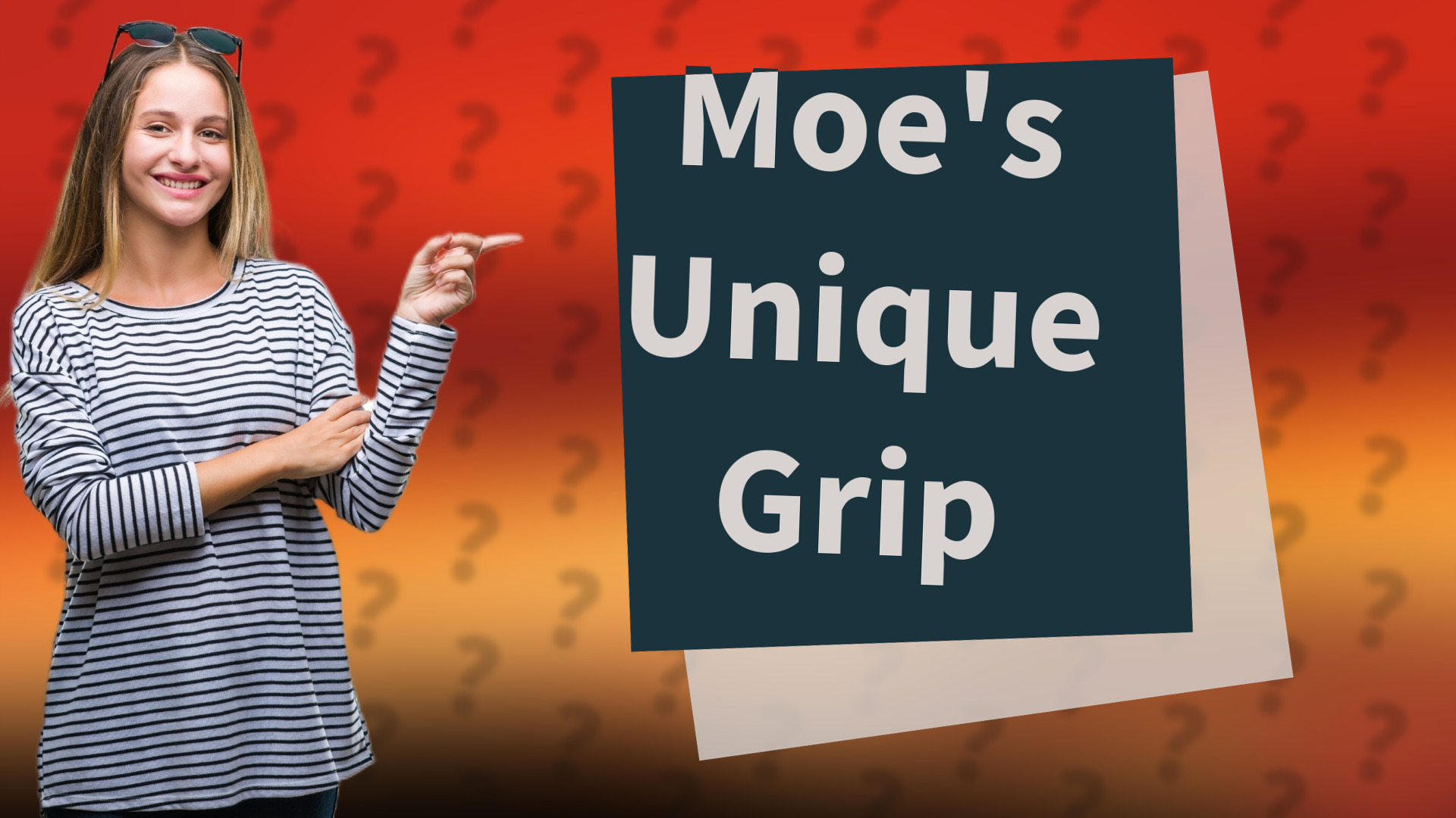 Moe's Unique Grip