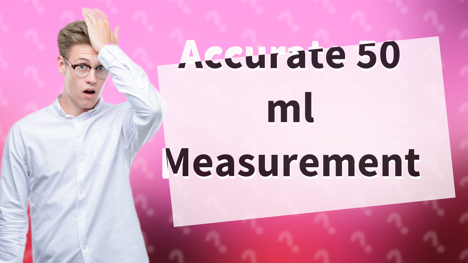 Accurate 50 ml Measurement