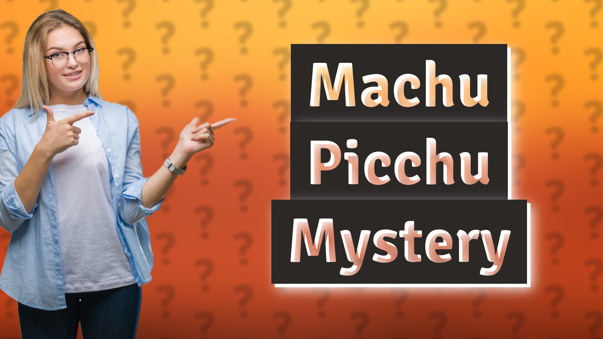Machu Picchu Mystery