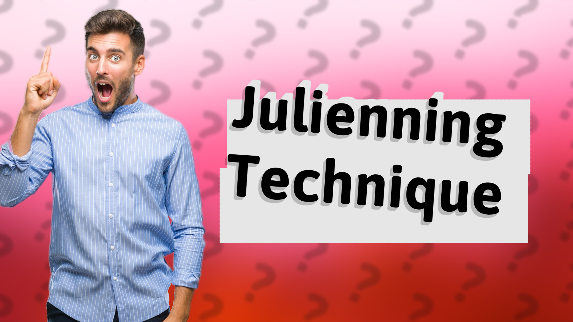 Julienning Technique
