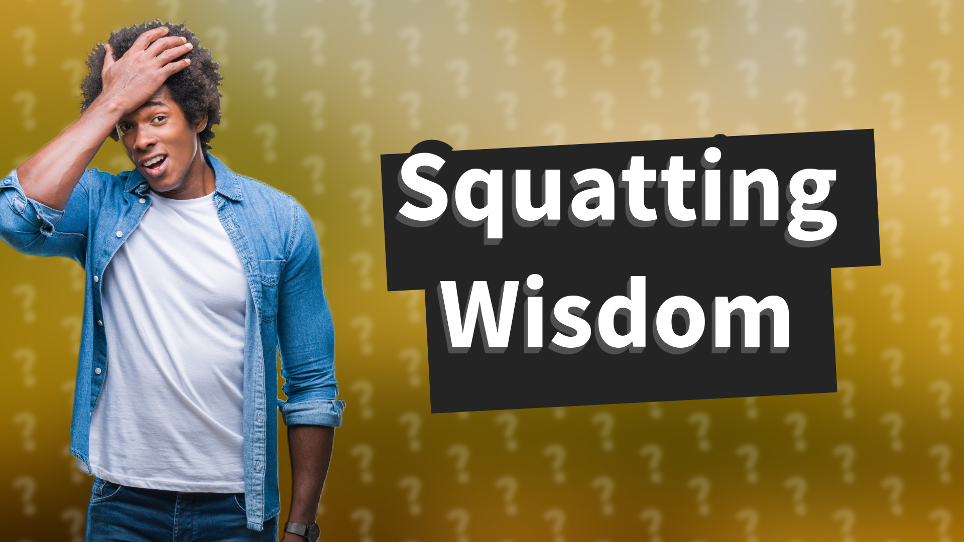 Squatting Wisdom