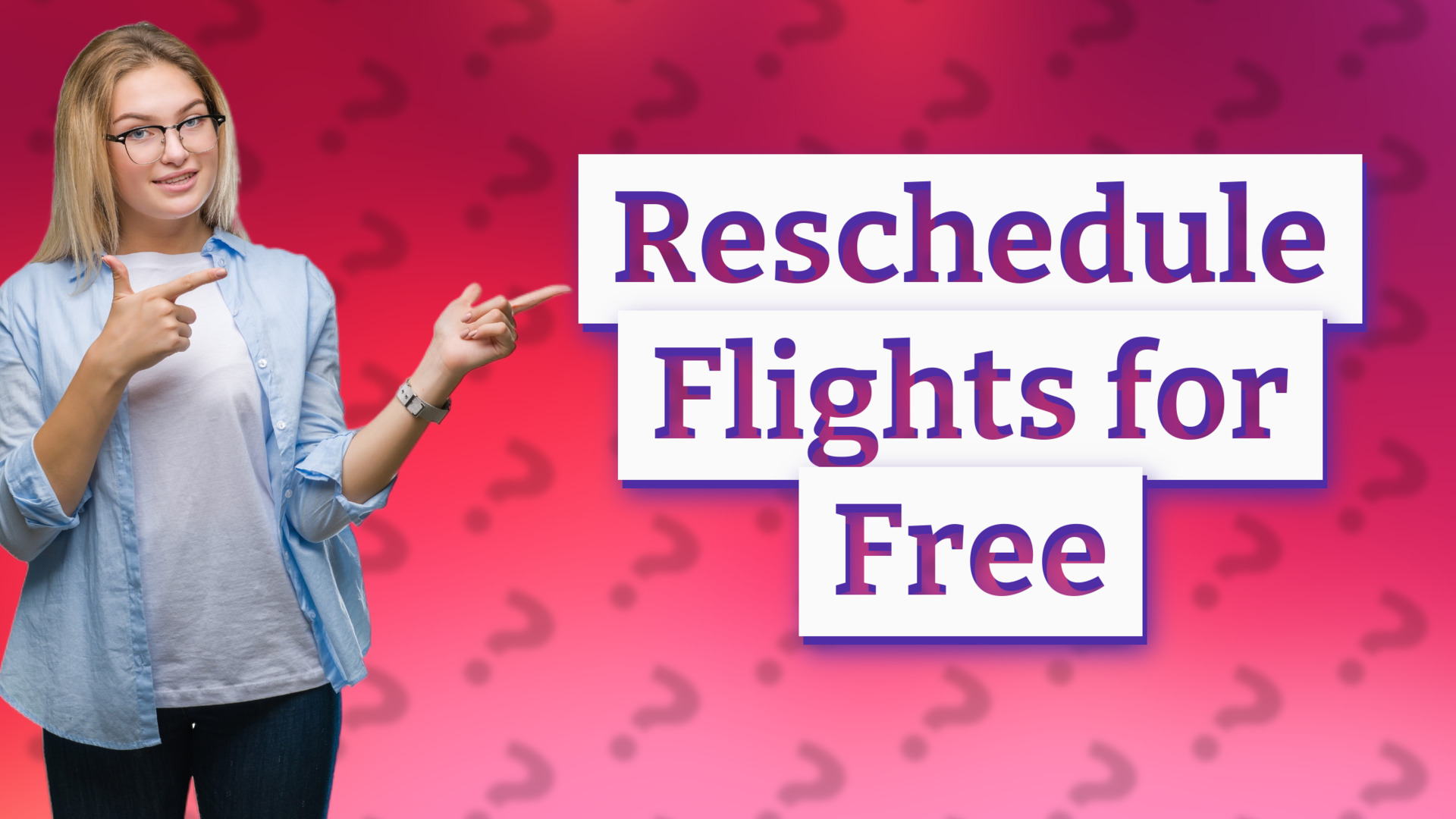 Reschedule Flights for Free