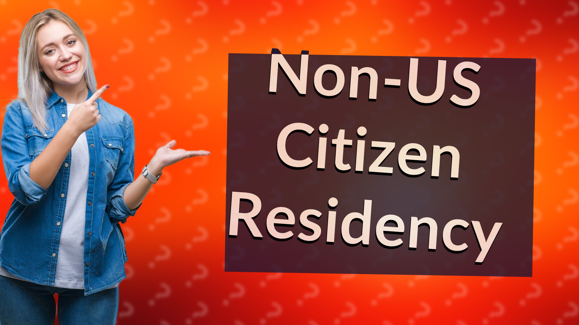 Non-US Citizen Residency