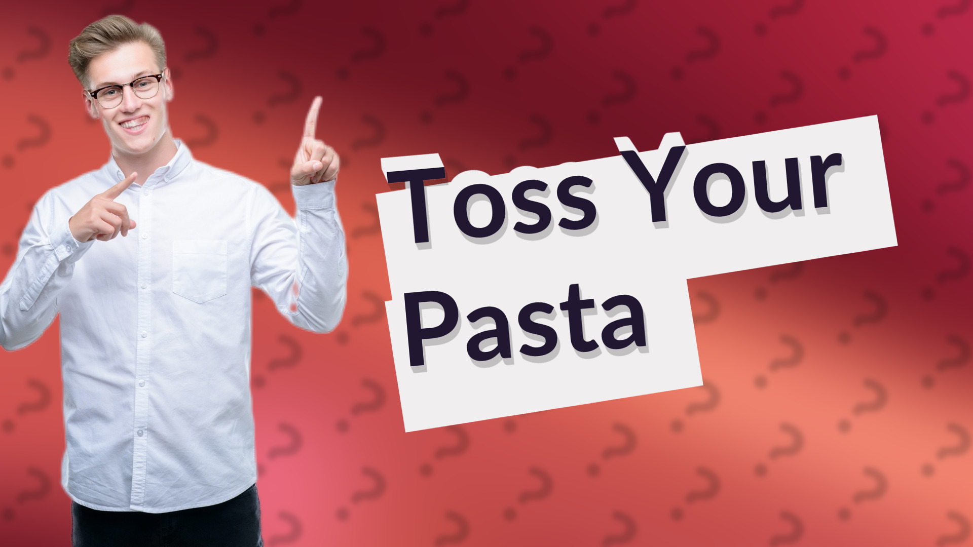 Toss Your Pasta