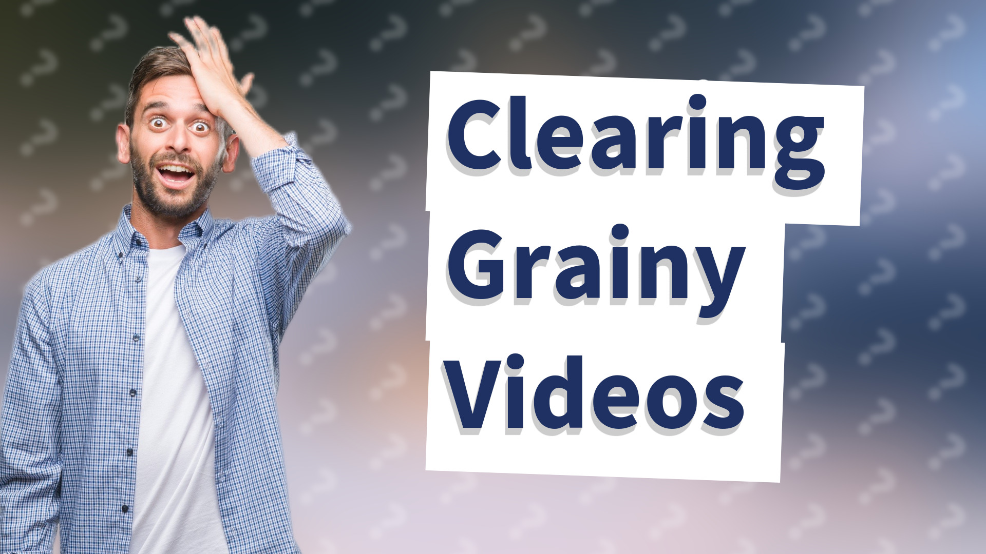 Clearing Grainy Videos