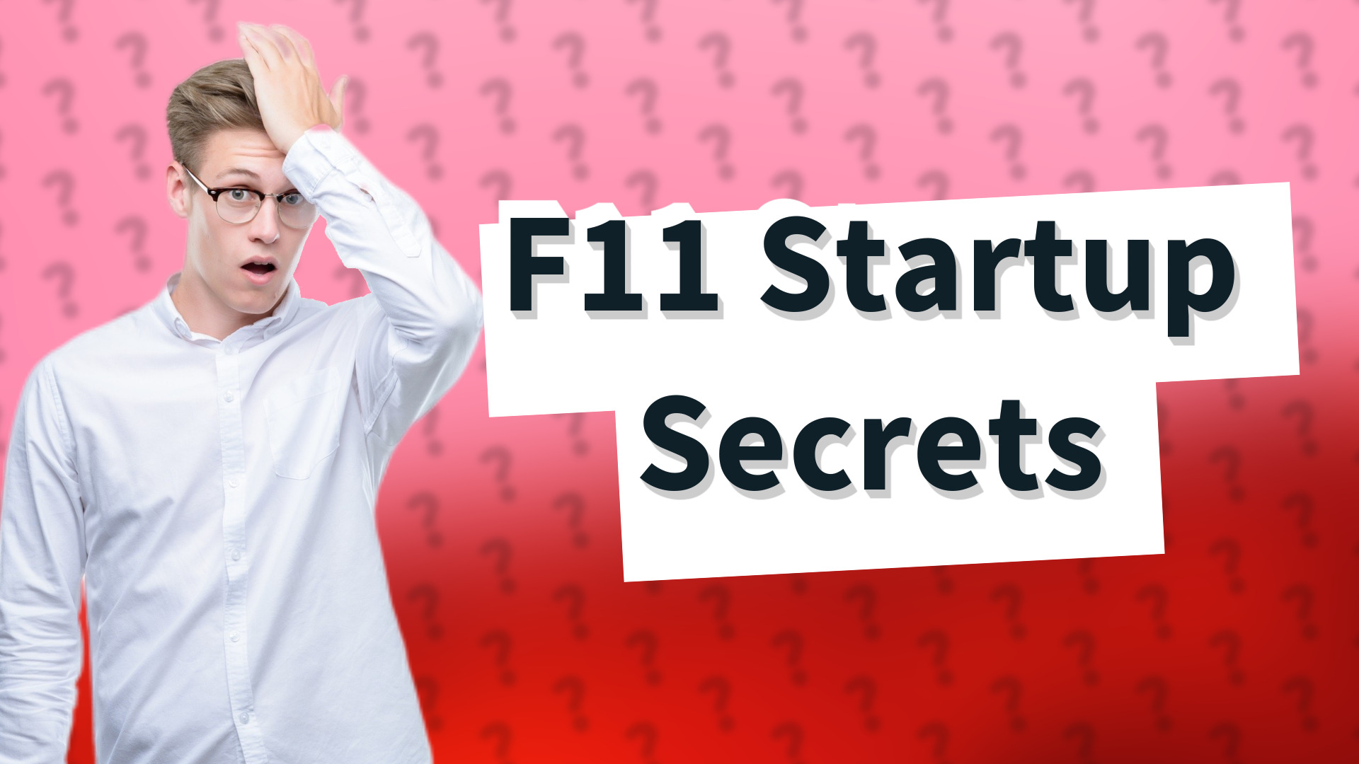 F11 Startup Secrets