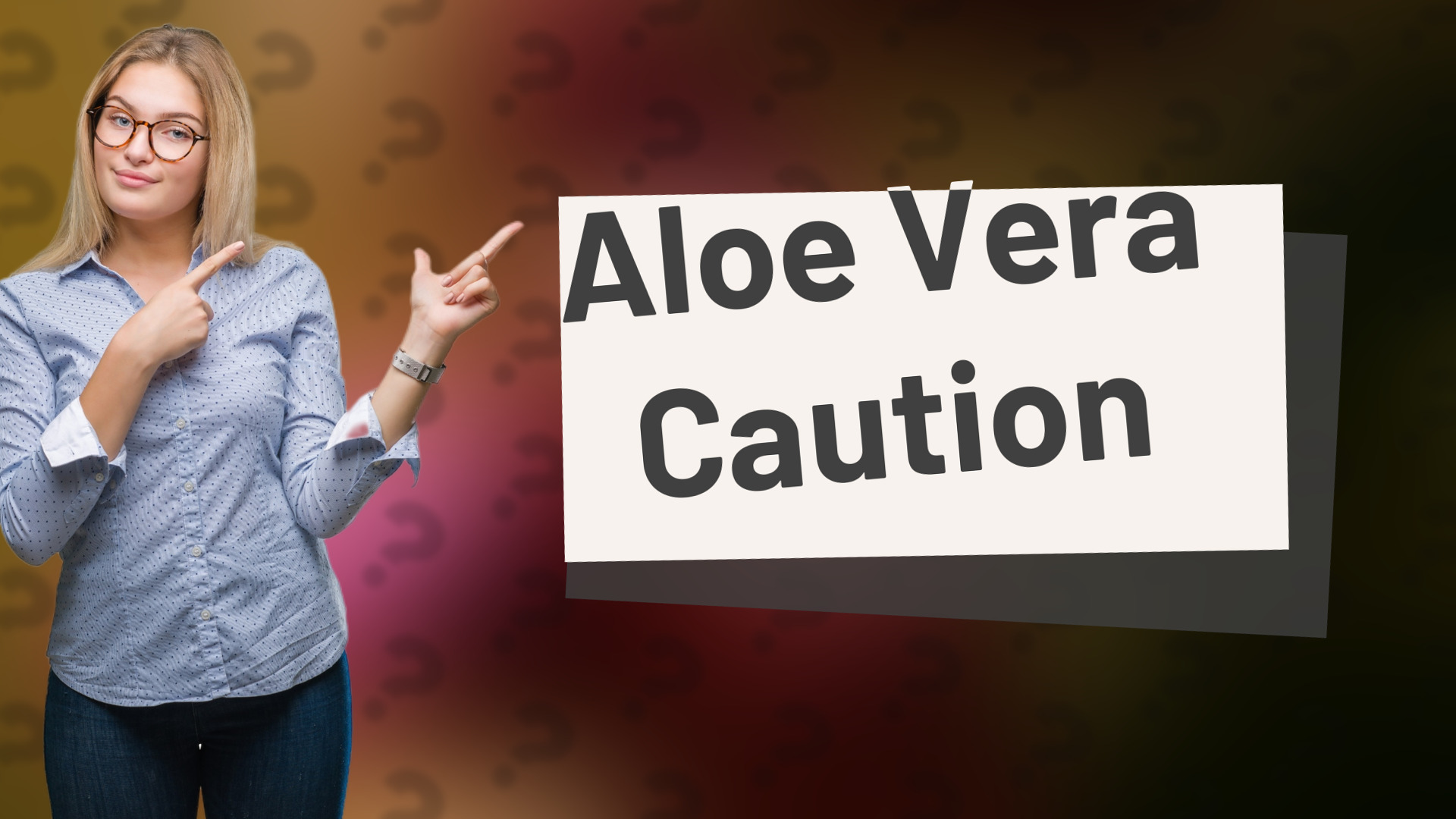 Aloe Vera Caution
