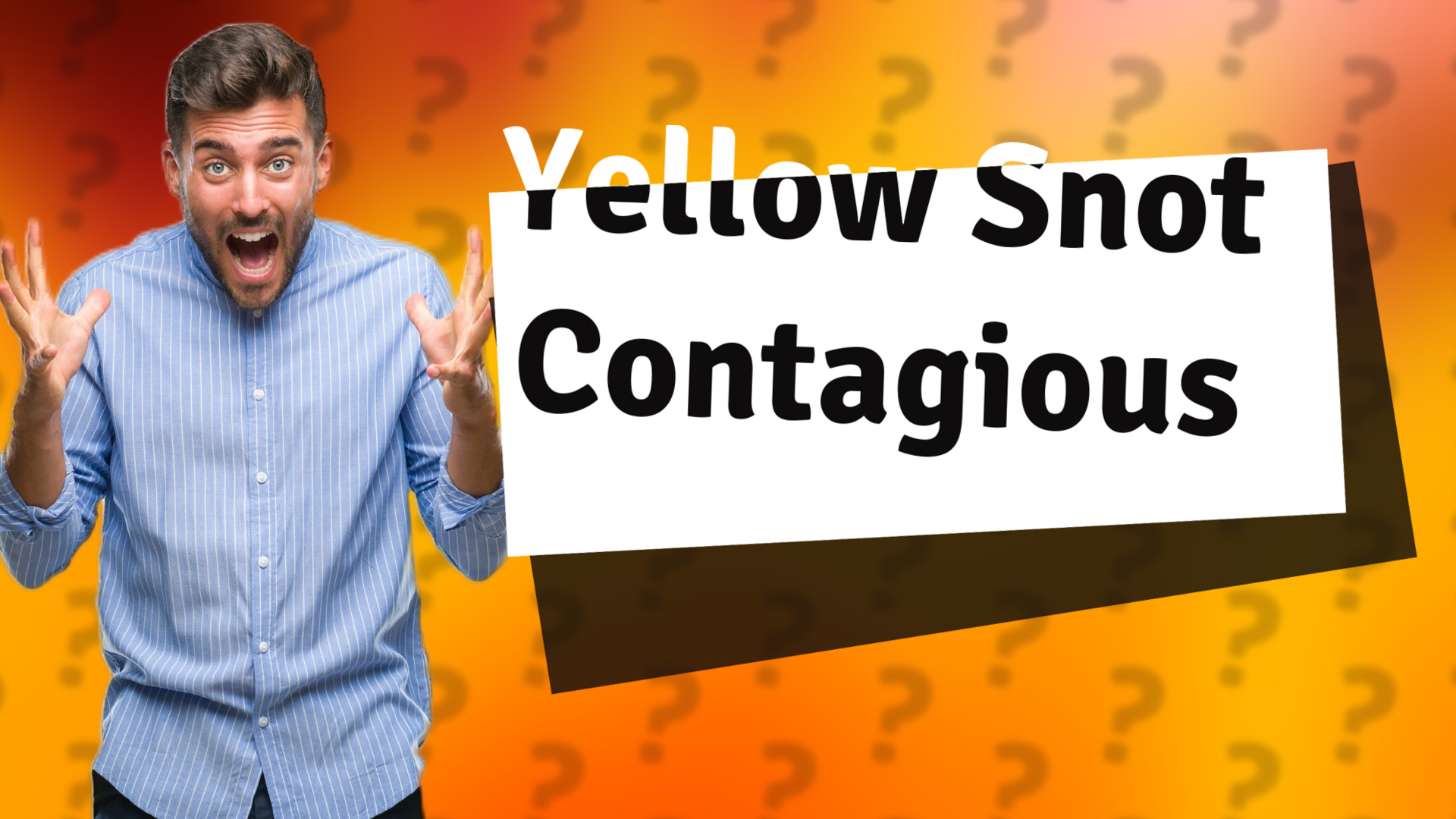 Yellow Snot Contagious