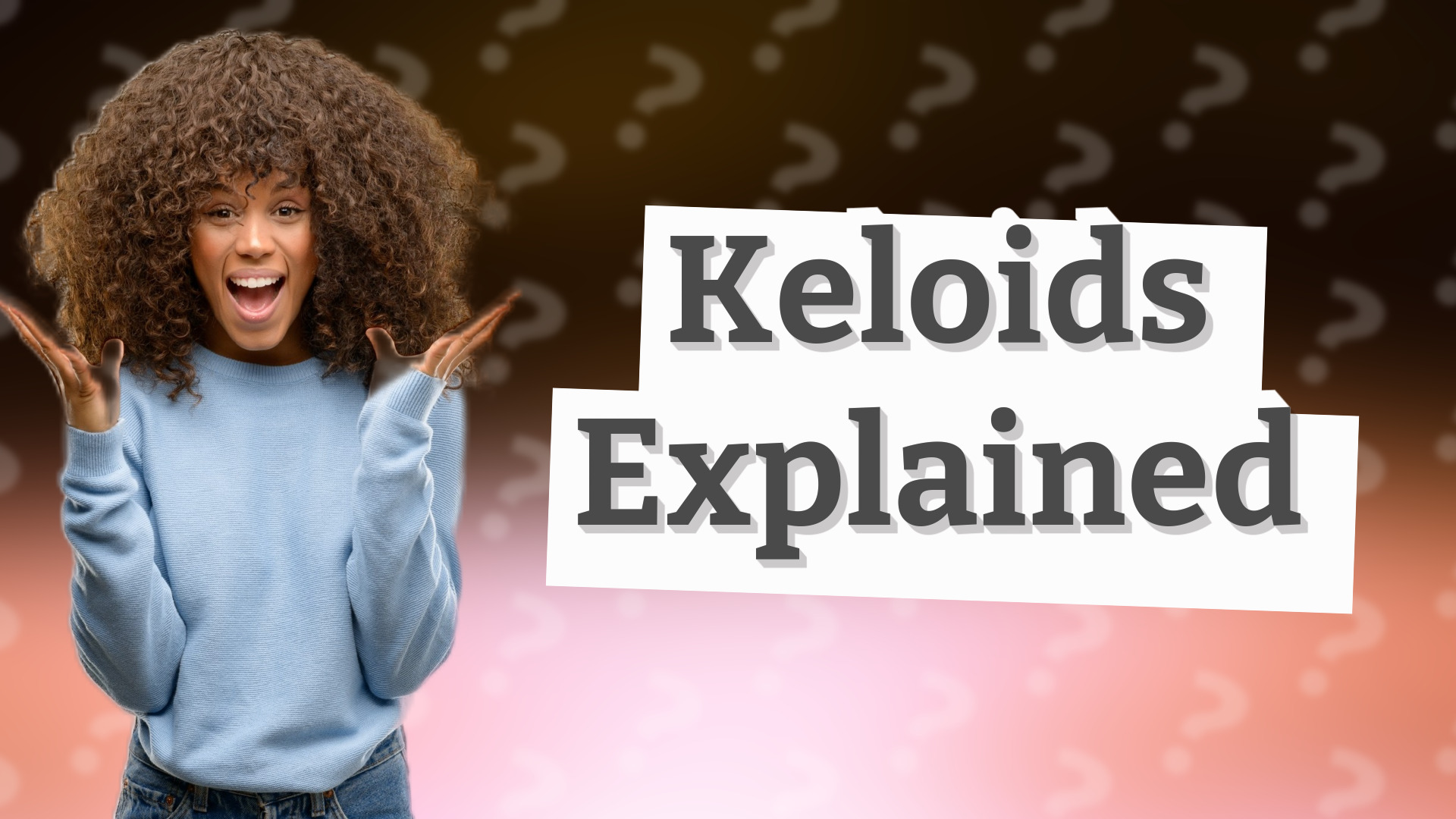 Keloids Explained