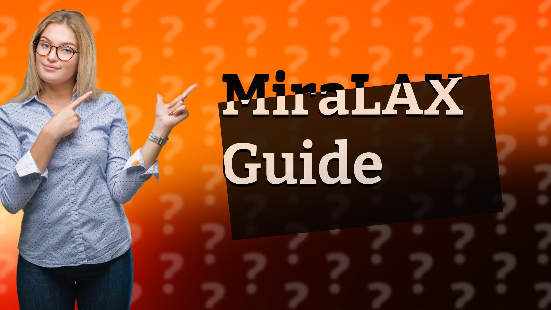 MiraLAX Guide