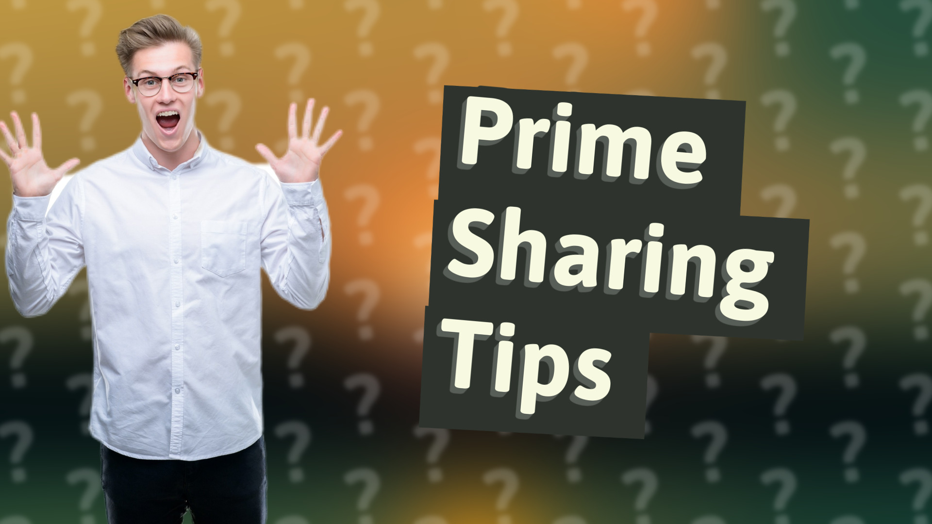 Prime Sharing Tips