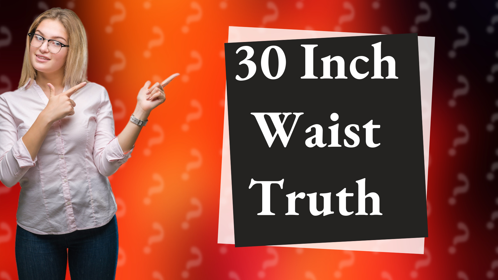 30 Inch Waist Truth