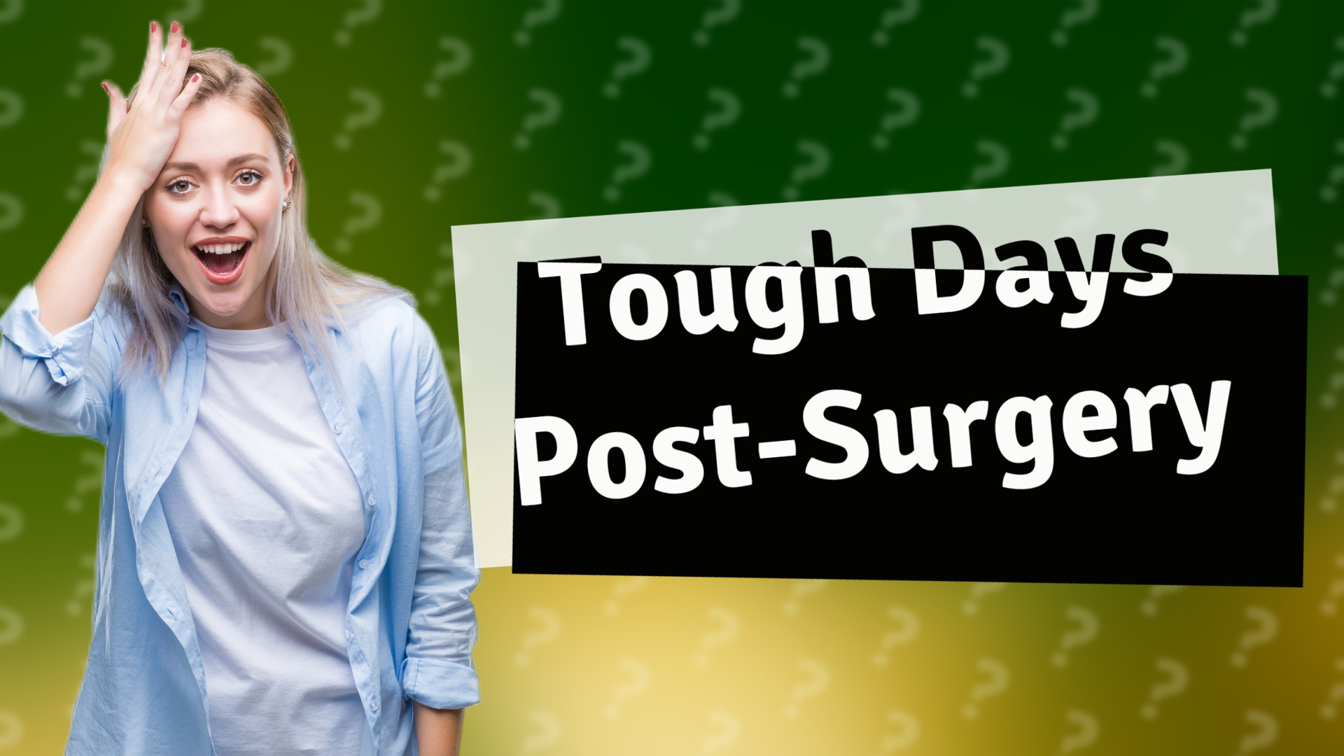 Tough Days Post-Surgery