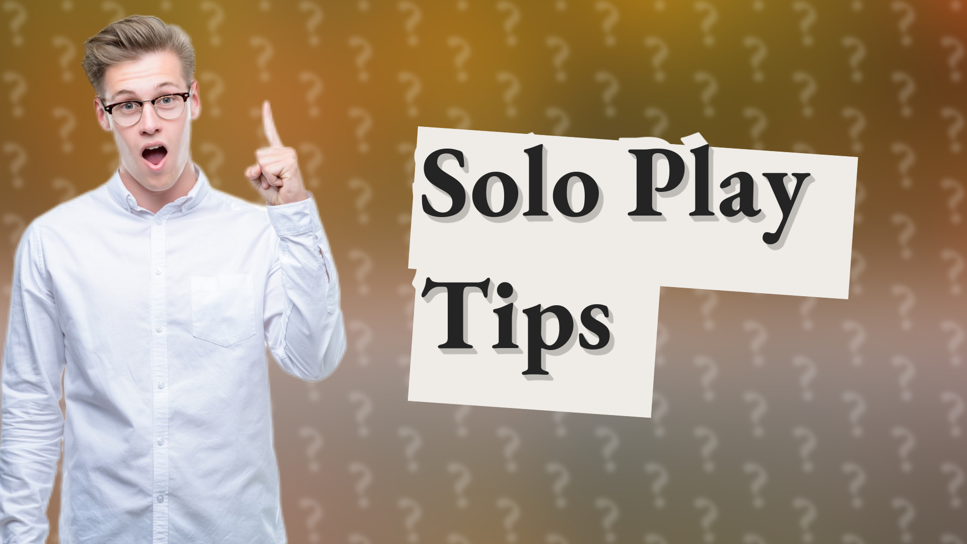 Solo Play Tips