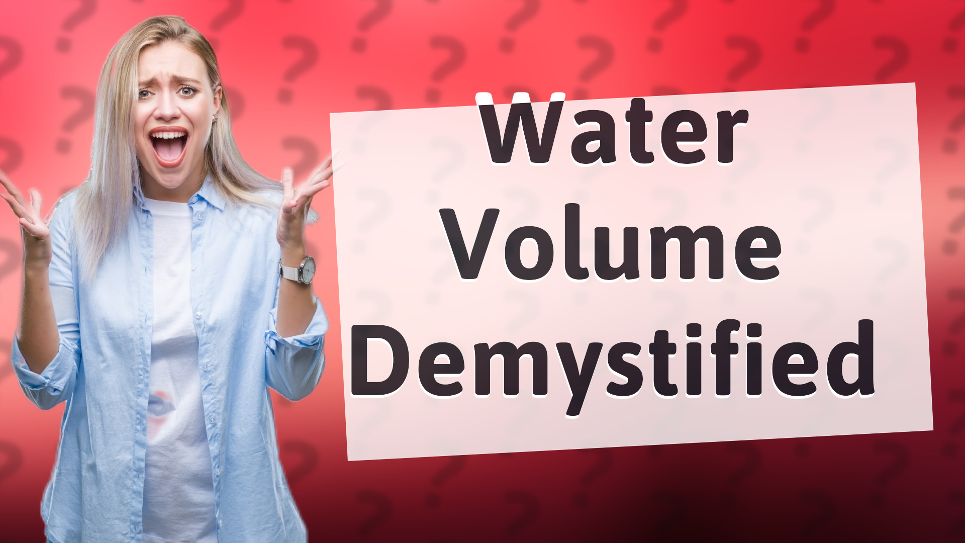 Water Volume Demystified