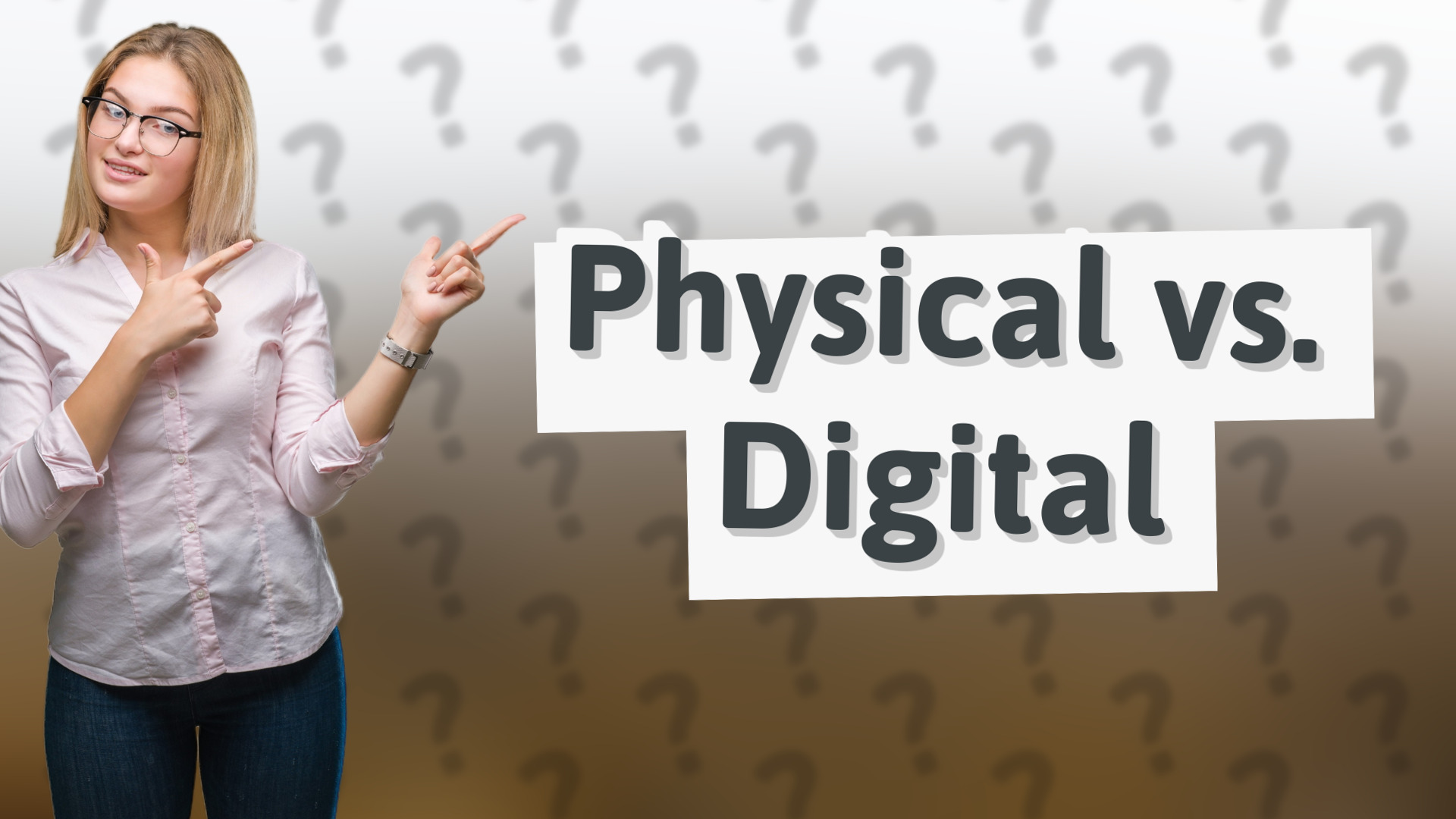 Physical vs. Digital