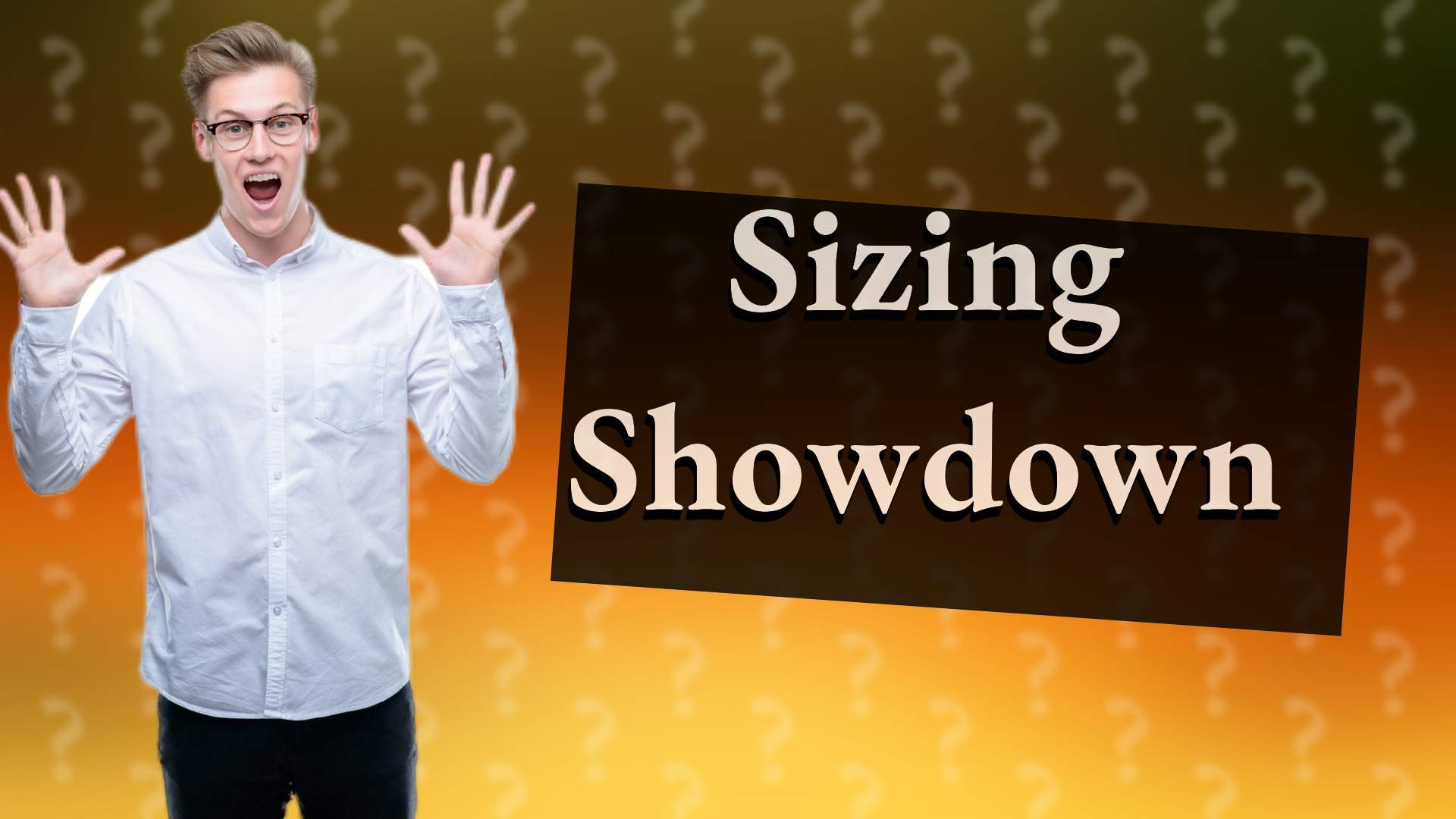 Sizing Showdown
