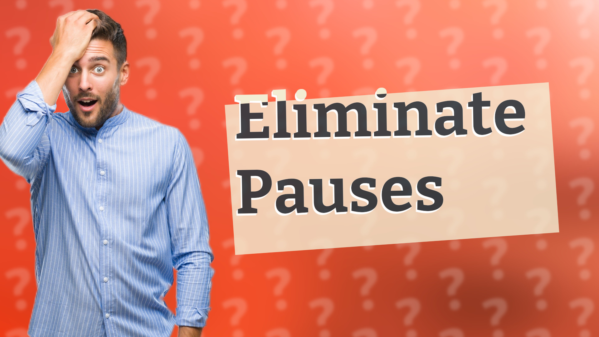 Eliminate Pauses