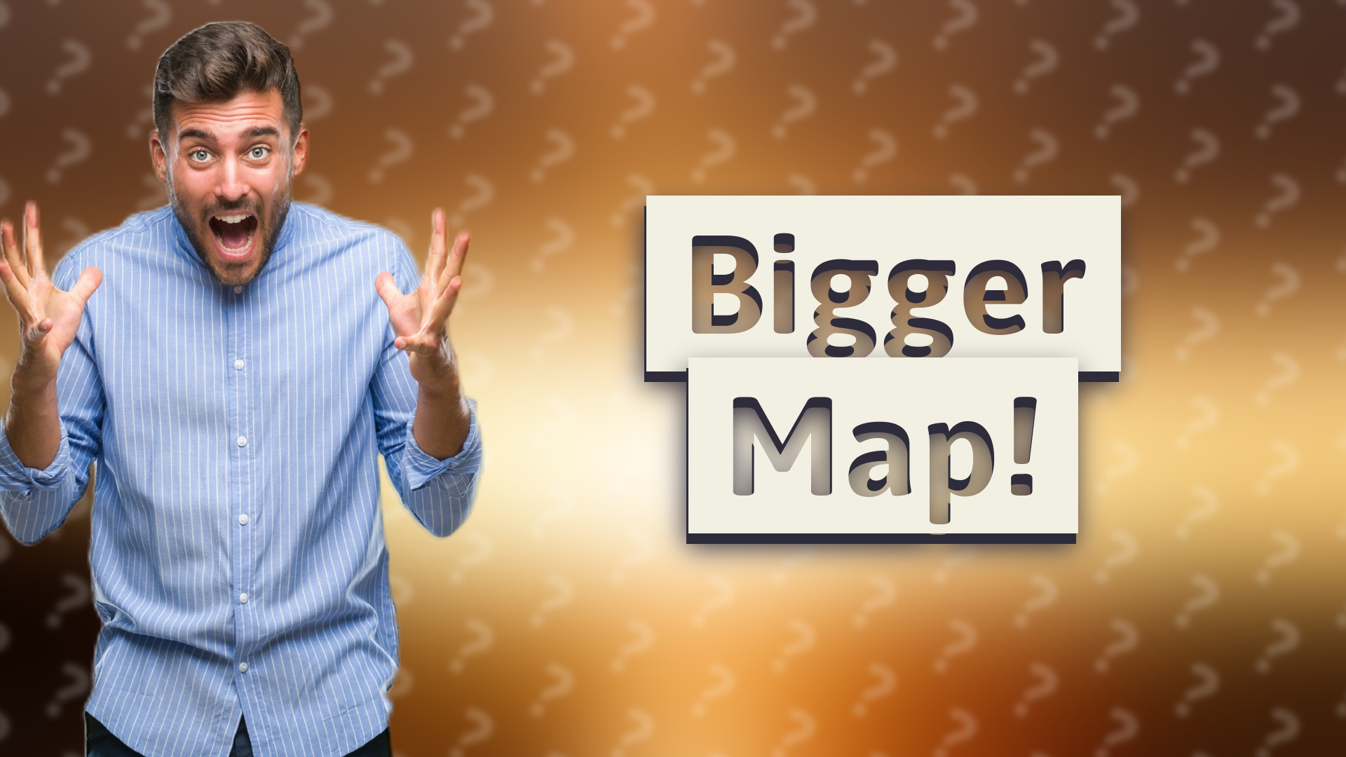 Bigger Map!