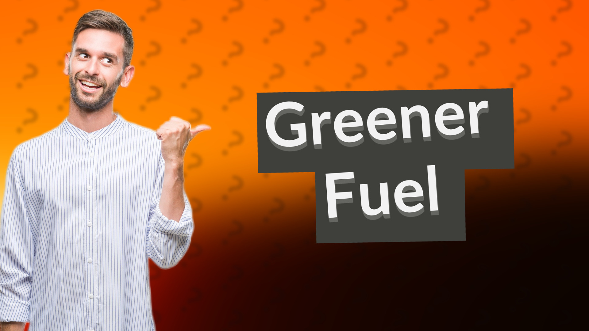 Greener Fuel