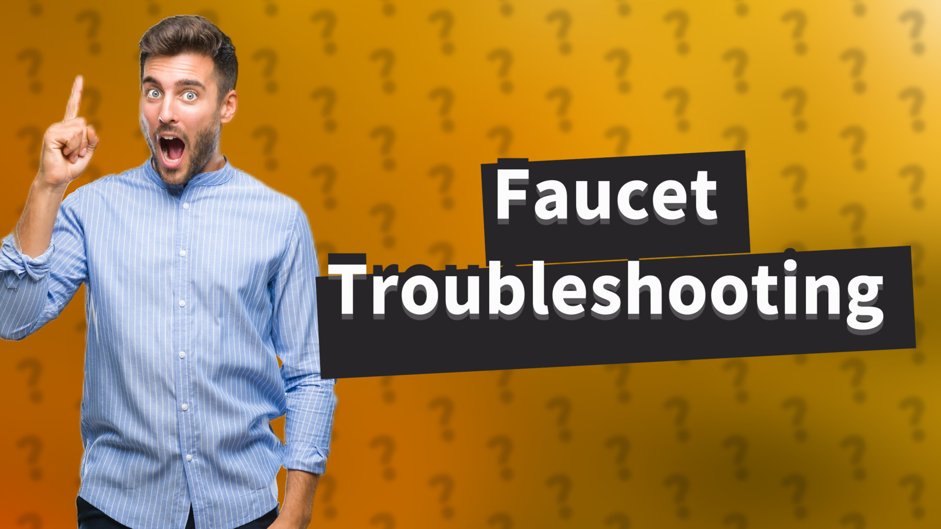 Faucet Troubleshooting