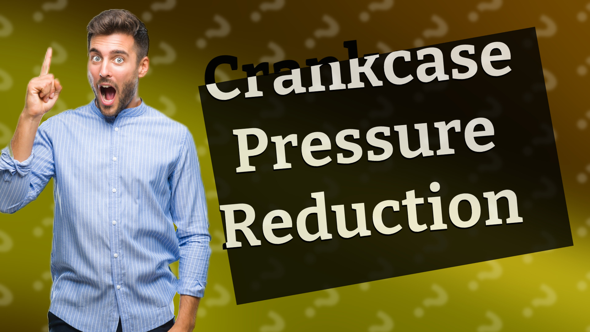 Crankcase Pressure Reduction