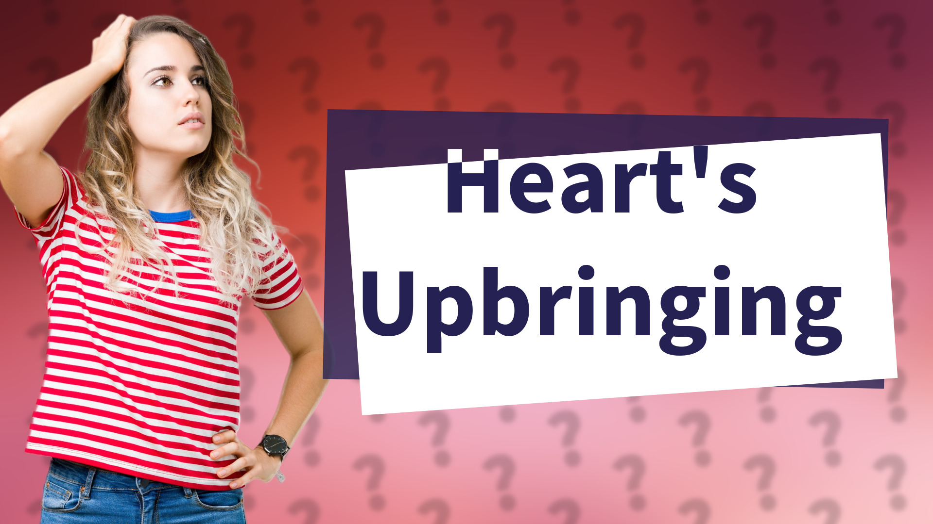 Heart's Upbringing