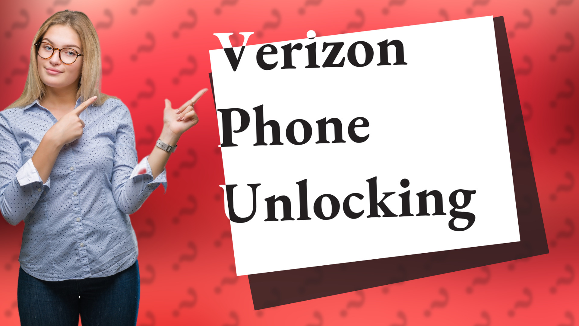 Verizon Phone Unlocking
