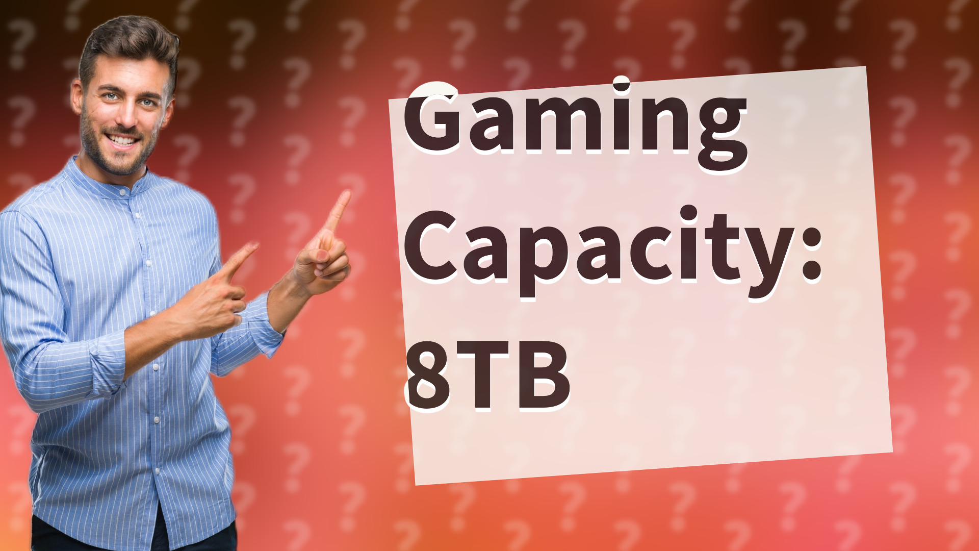 Gaming Capacity: 8TB