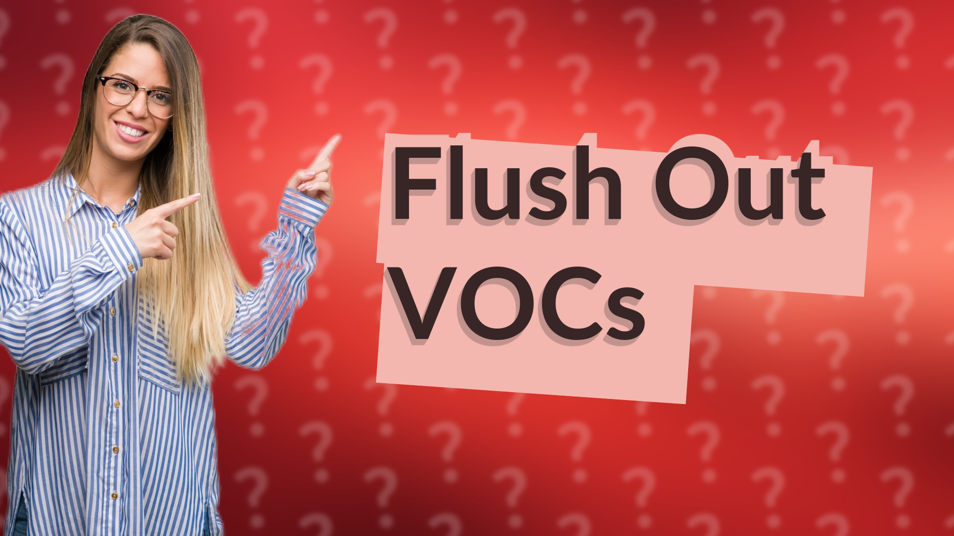 Flush Out VOCs