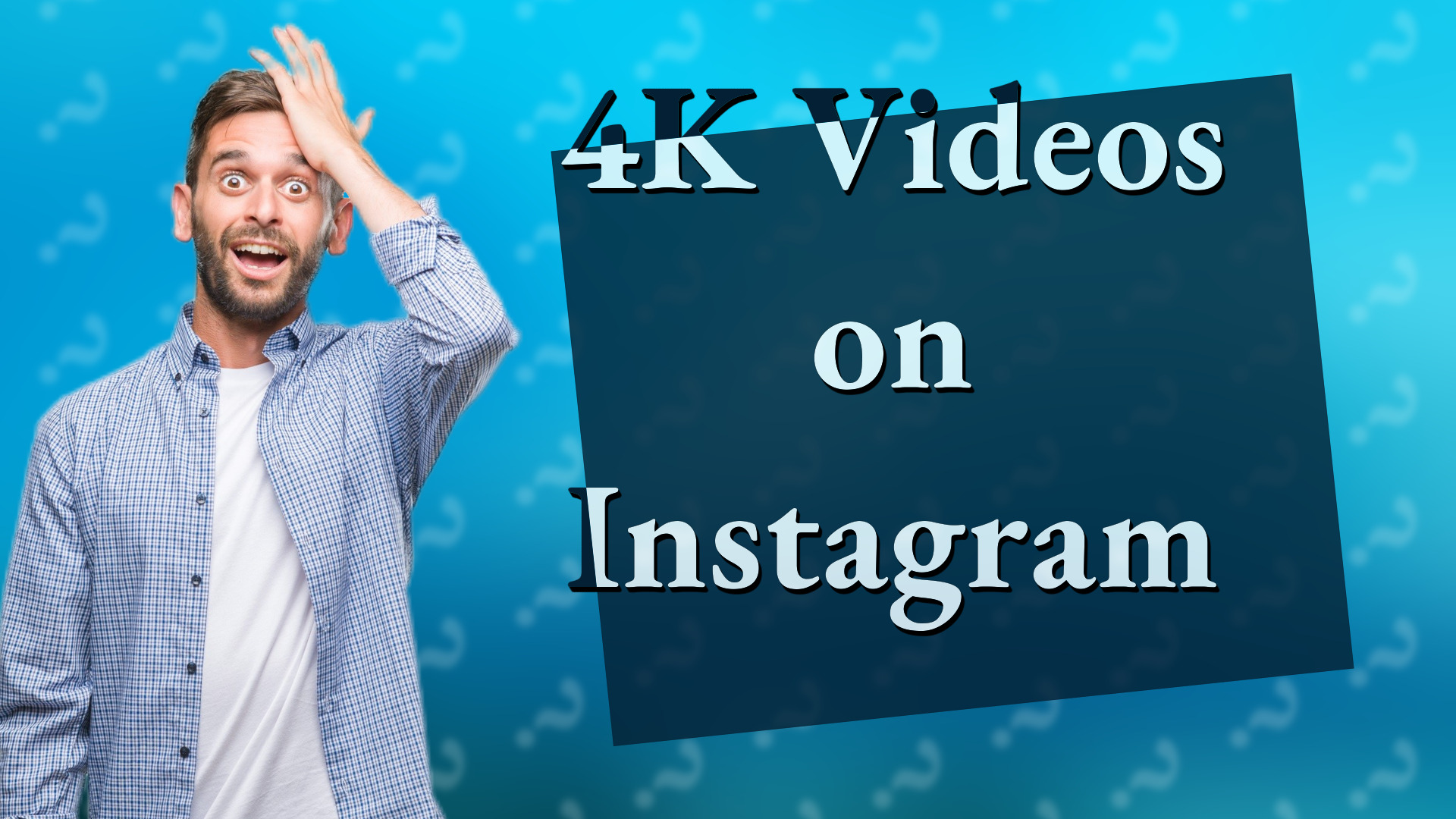 4K Videos on Instagram