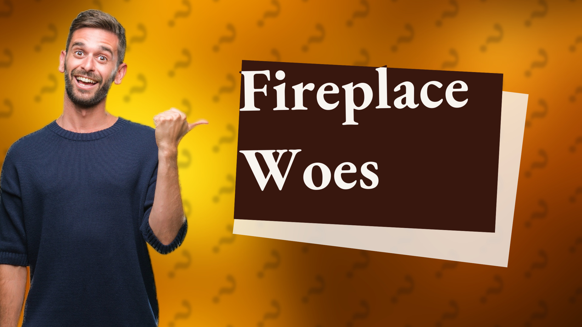 Fireplace Woes