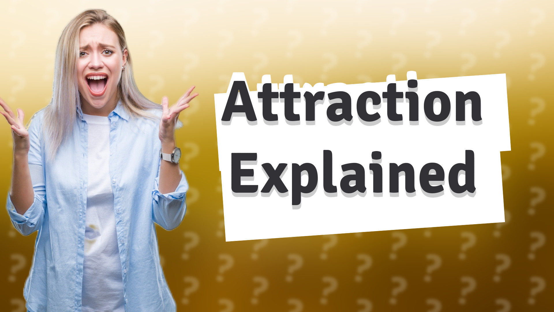 Attraction Explained