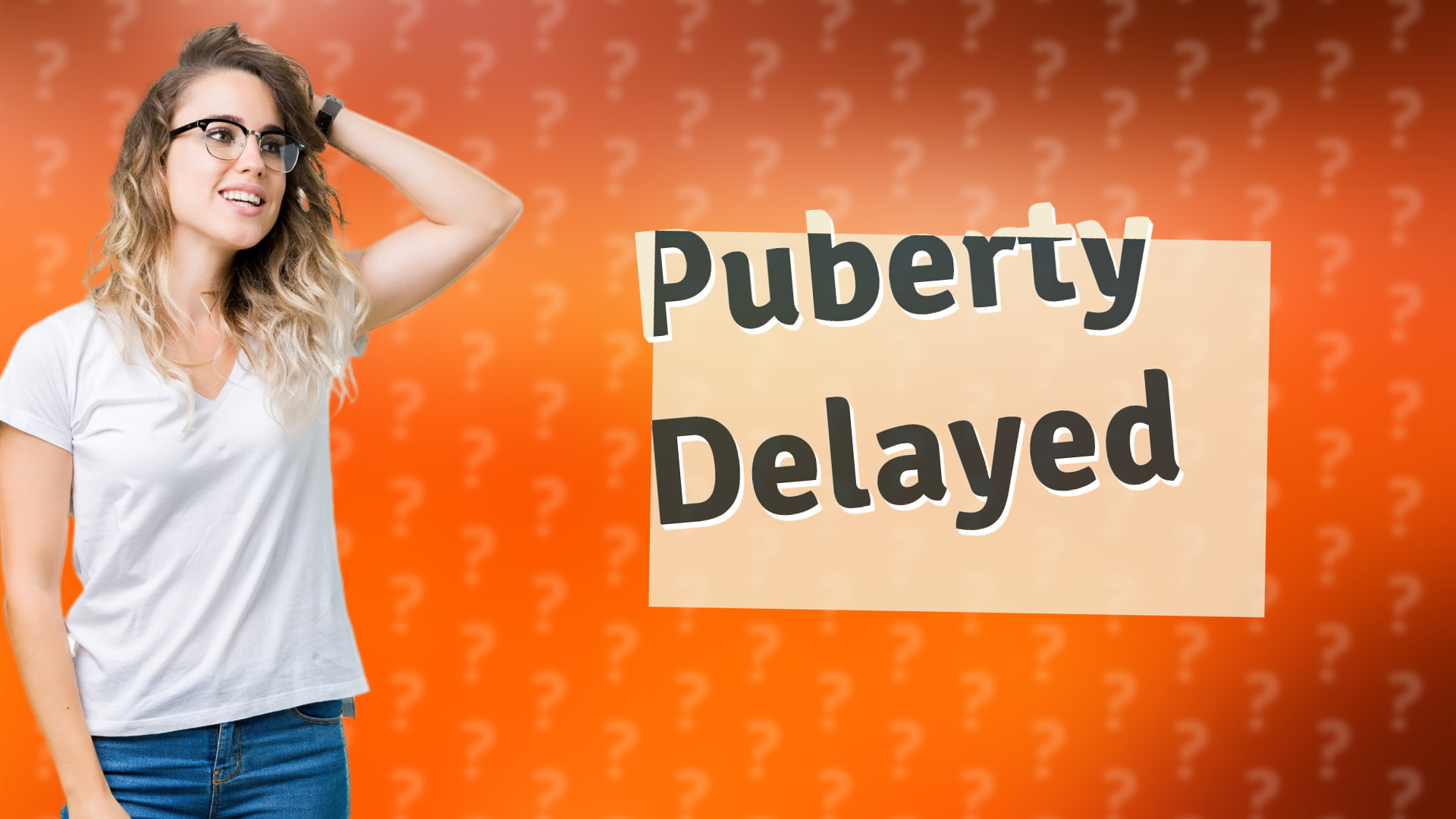 Puberty Delayed