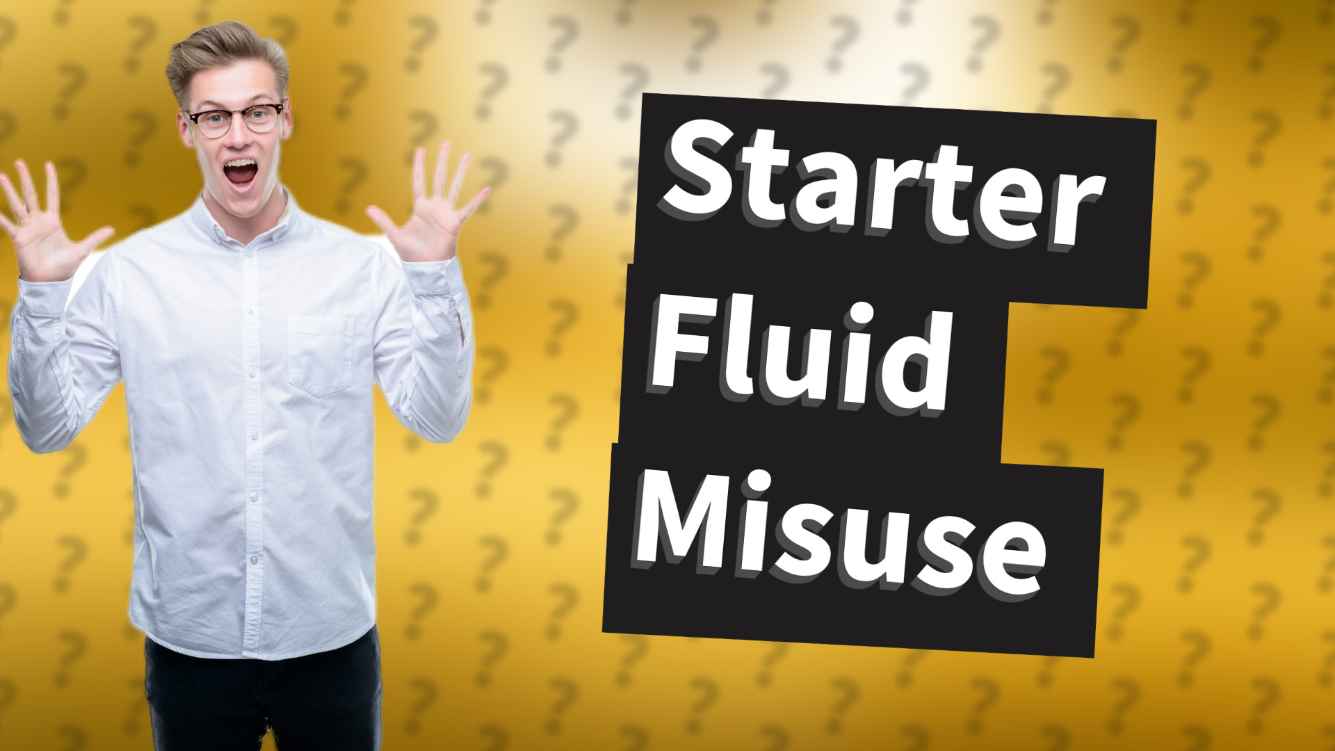 Starter Fluid Misuse