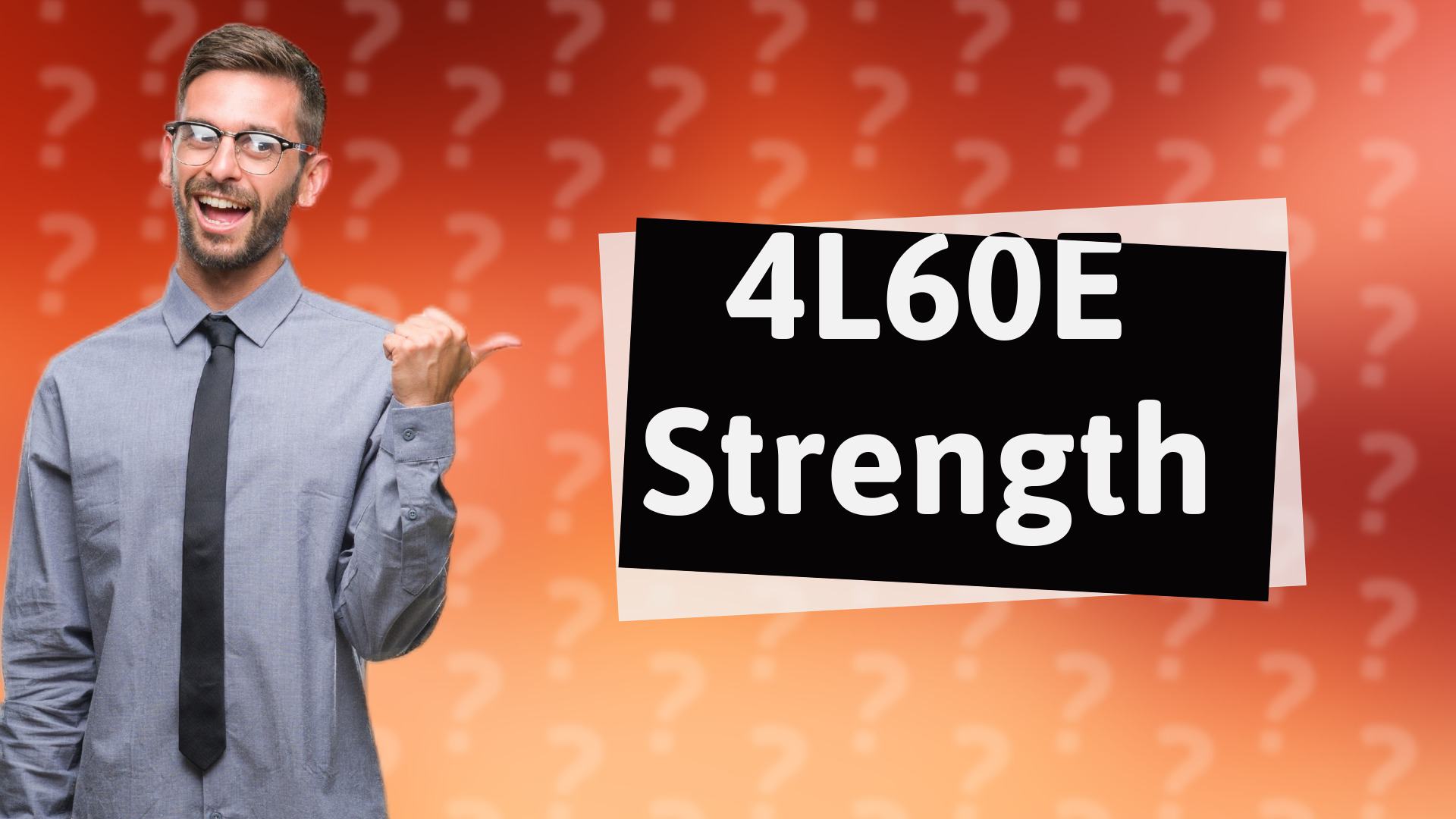 4L60E Strength