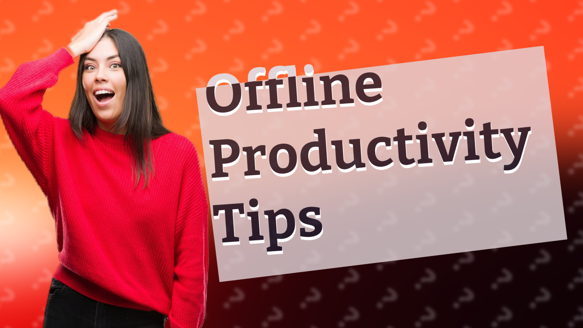 Offline Productivity Tips