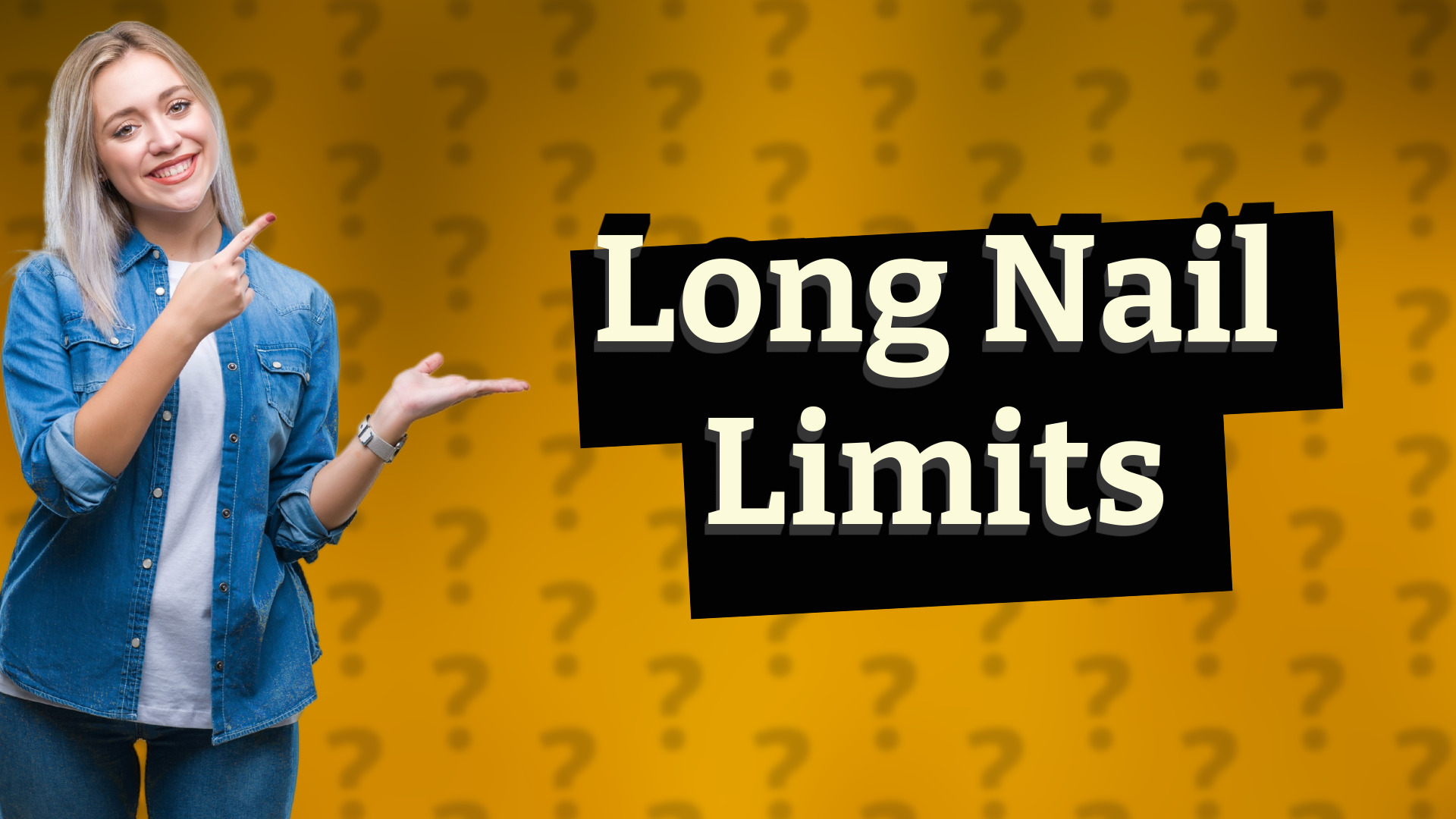 Long Nail Limits