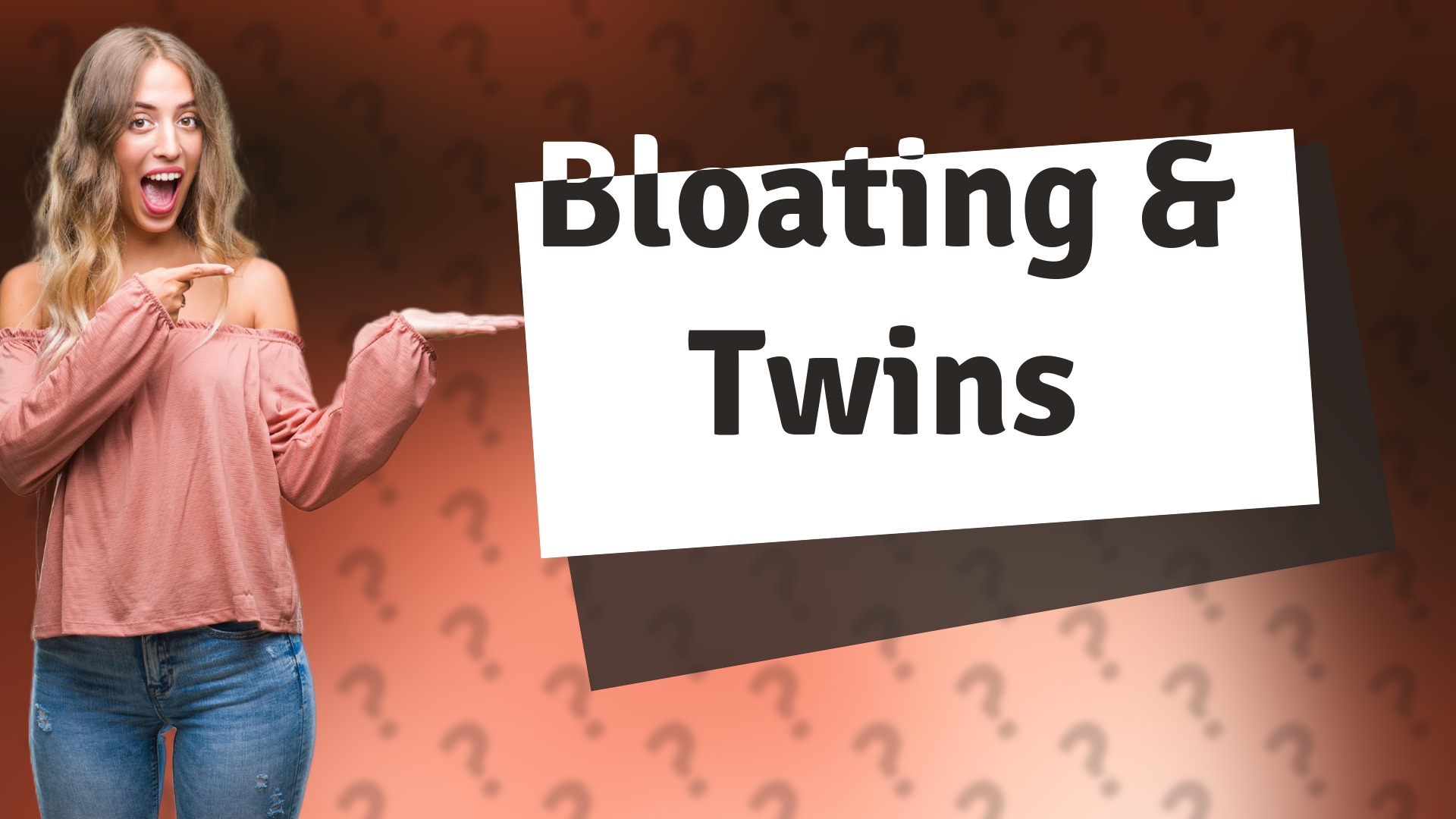 Bloating & Twins